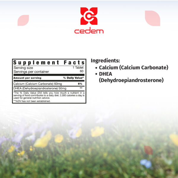 Dehydroepiandrosterone (50 mg, 25 mg) and Calcium (60 mg) in CEDEM AG's DHEA for hormonal support